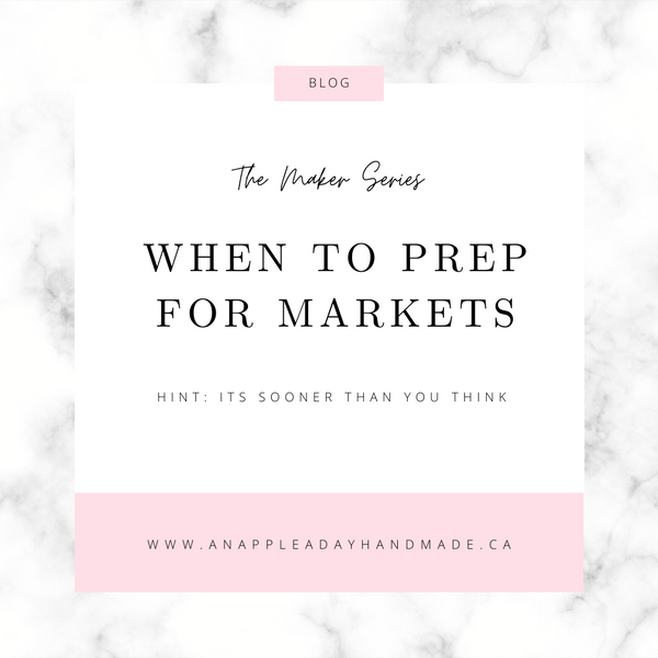 The Maker Series - When Should I Start Planning for A Craft Fair?